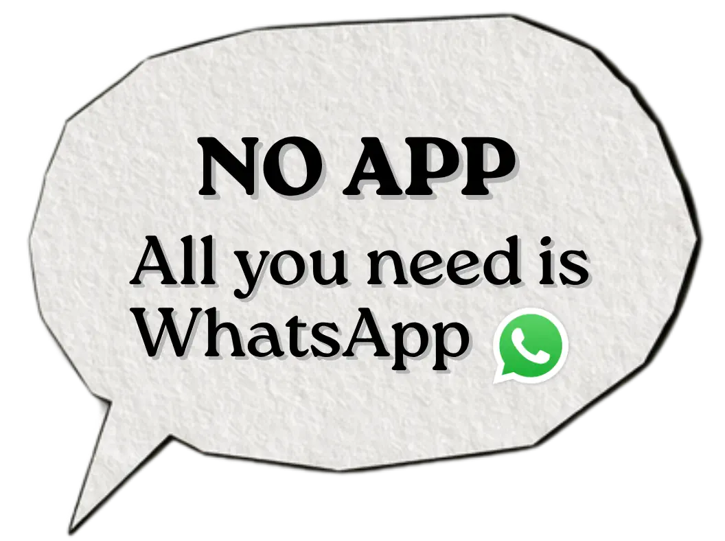 No app. All you need is WhatsApp